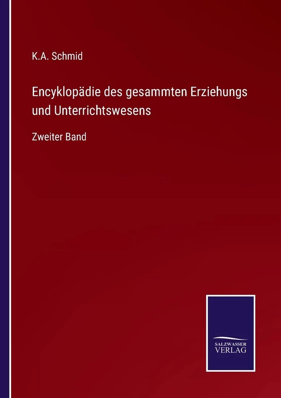 Encyklopädie des gesammten Erziehungs und Unterrichtswesens: Zweiter Band