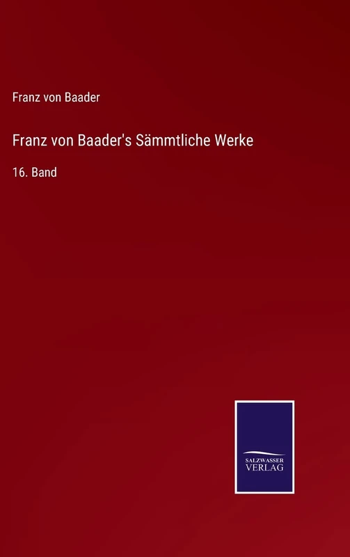 Franz von Baader's Sämmtliche Werke: 16. Band
