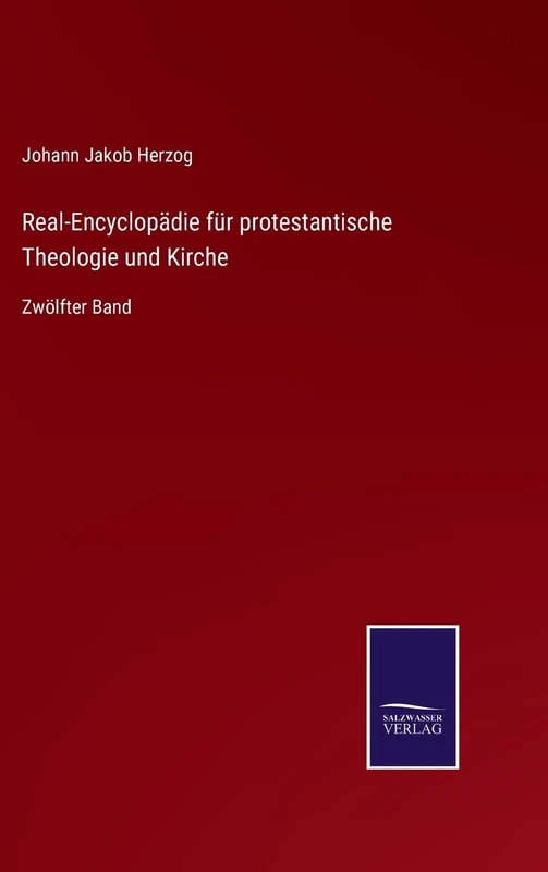Real-Encyclopädie für protestantische Theologie und Kirche: Zwölfter Band
