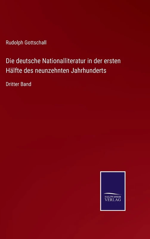 Die deutsche Nationalliteratur in der ersten Hälfte des neunzehnten Jahrhunderts: Dritter Band