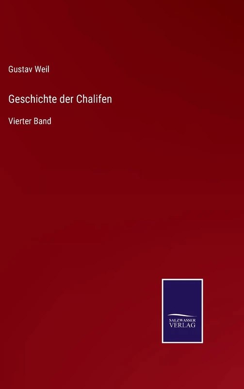 Geschichte der Chalifen: Vierter Band