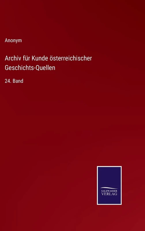 Archiv für Kunde österreichischer Geschichts-Quellen: 24. Band - Image 1