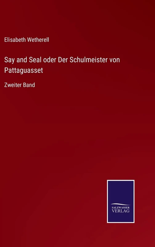 Say and Seal oder Der Schulmeister von Pattaguasset: Zweiter Band