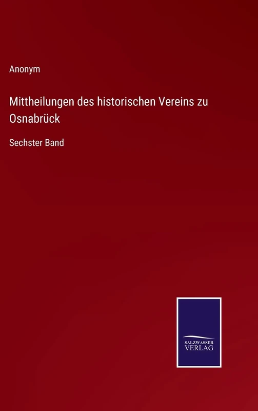 Mittheilungen des historischen Vereins zu Osnabrück: Sechster Band