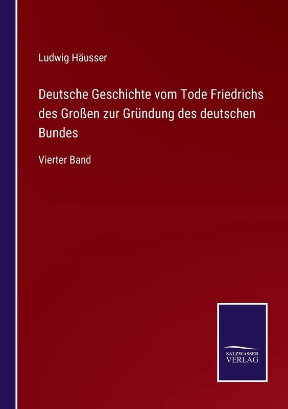 Deutsche Geschichte vom Tode Friedrichs des Großen zur Gründung des deutschen Bundes: Vierter Band - Image 1