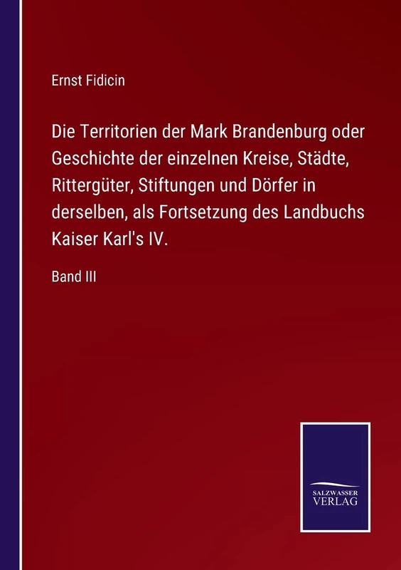 Die Territorien der Mark Brandenburg oder Geschichte der einzelnen Kreise, Städte, Rittergüter, Stiftungen und Dörfer in derselben, als Fortsetzung des Landbuchs Kaiser Karl's IV.: Band III - Image 1