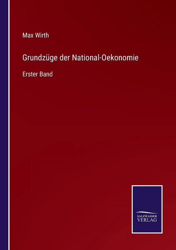 Grundzüge der National-Oekonomie: Erster Band