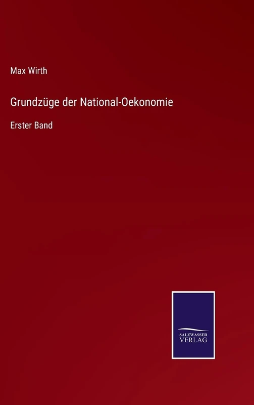 Grundzüge der National-Oekonomie: Erster Band