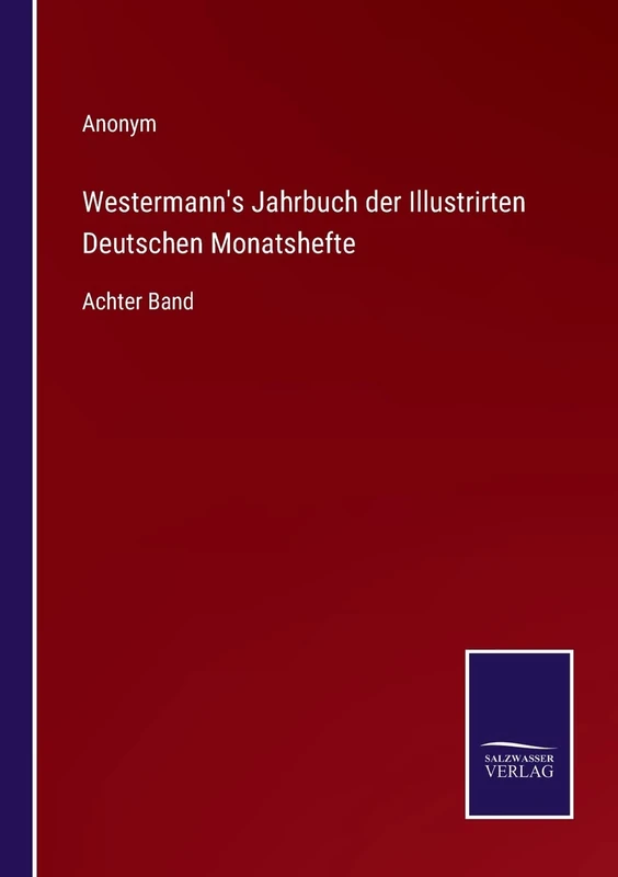 Westermann's Jahrbuch der Illustrirten Deutschen Monatshefte: Achter Band - Image 1