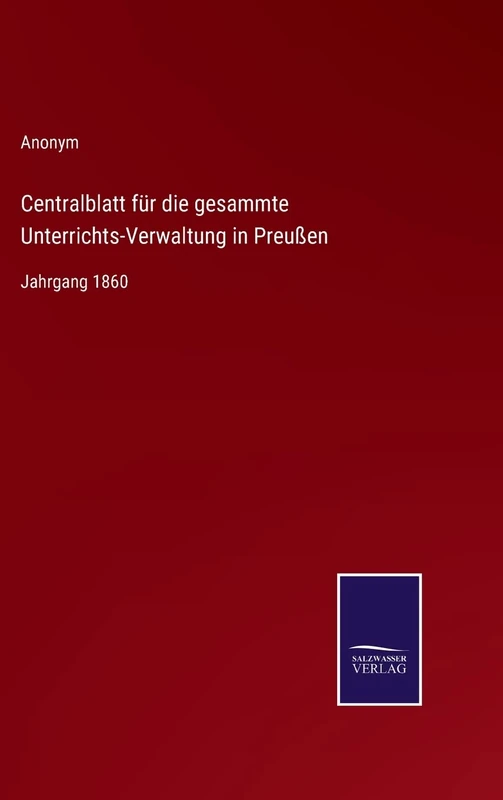 Centralblatt für die gesammte Unterrichts-Verwaltung in Preußen: Jahrgang 1860 - Image 1