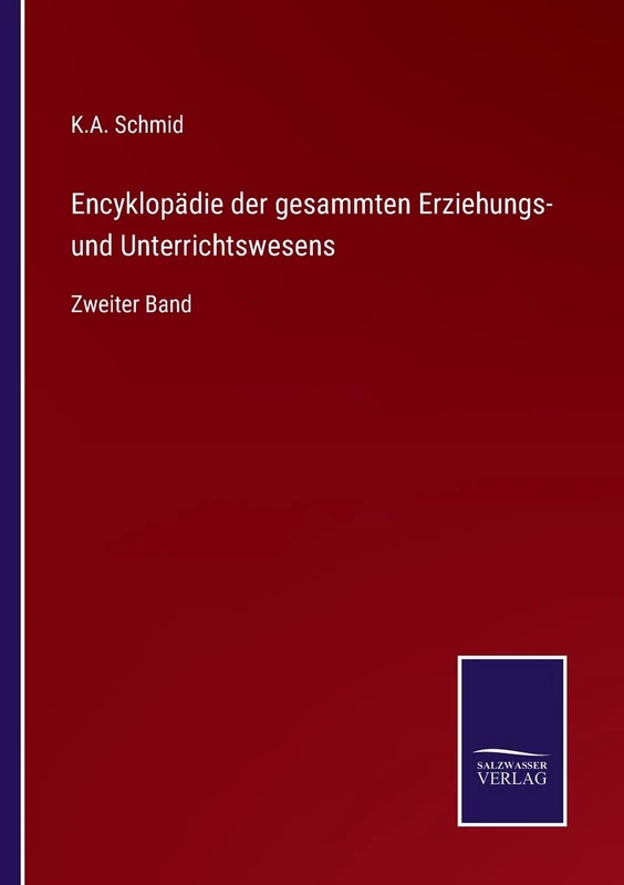 Encyklopädie der gesammten Erziehungs- und Unterrichtswesens: Zweiter Band