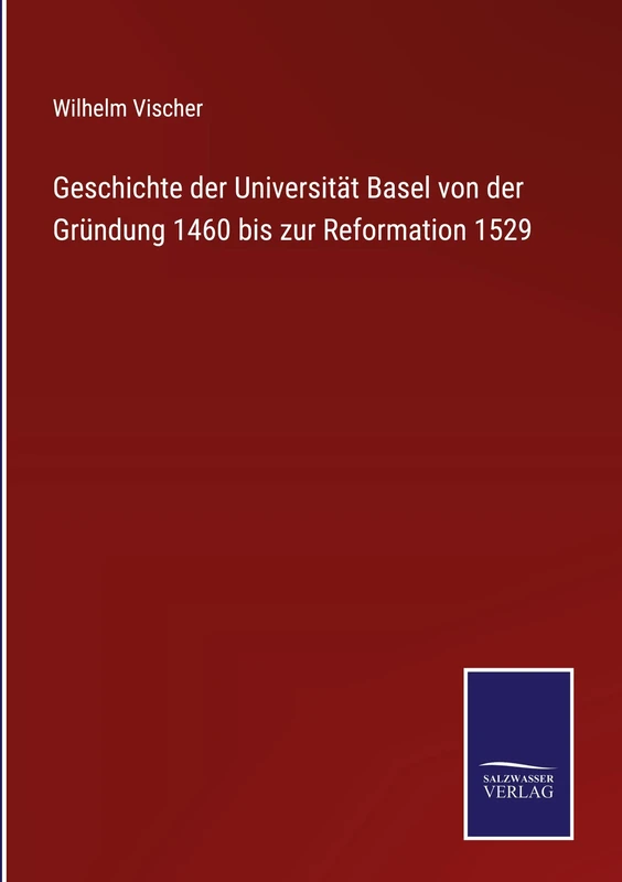 Geschichte der Universität Basel von der Gründung 1460 bis zur Reformation 1529 - Image 1