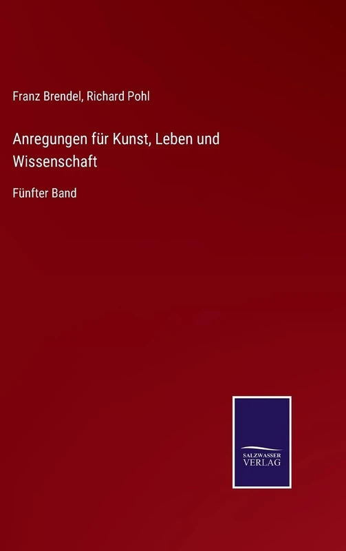 Anregungen für Kunst, Leben und Wissenschaft: Fünfter Band