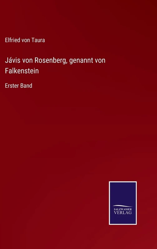 Jávis von Rosenberg, genannt von Falkenstein: Erster Band