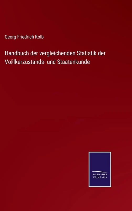 Handbuch der vergleichenden Statistik der Völkerzustands- und Staatenkunde