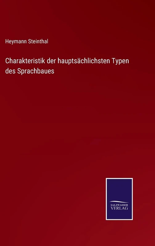 Charakteristik der hauptsächlichsten Typen des Sprachbaues