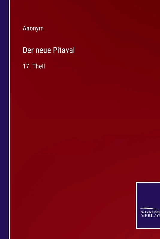 Der neue Pitaval: 17. Theil