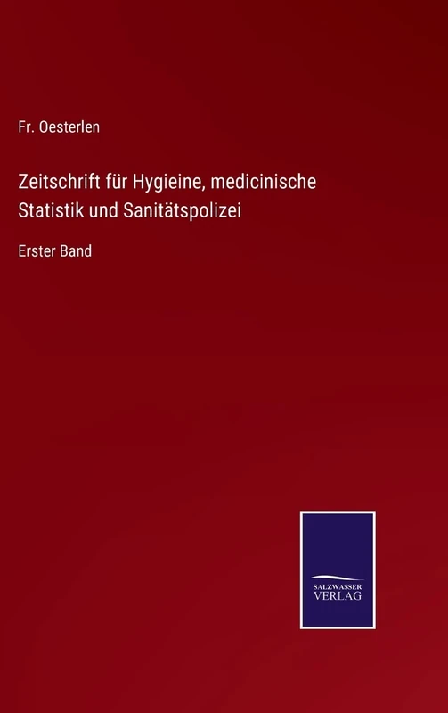 Zeitschrift für Hygieine, medicinische Statistik und Sanitätspolizei: Erster Band