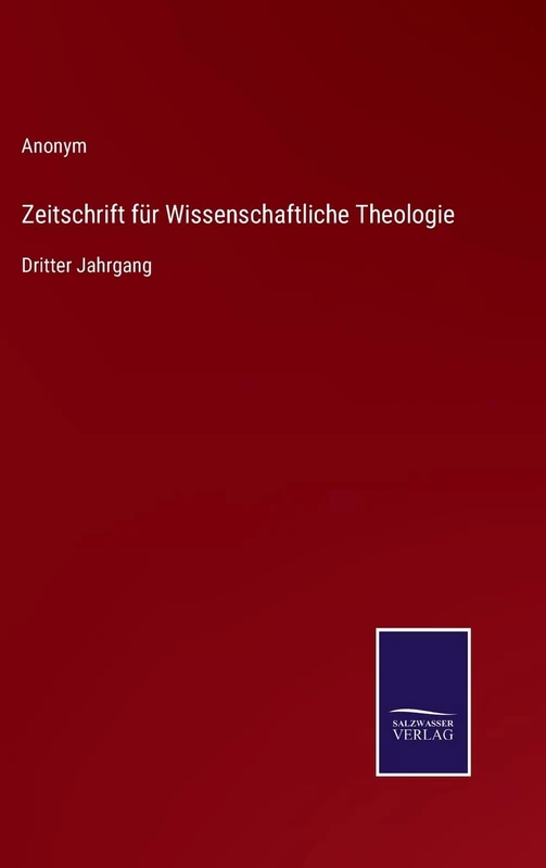 Zeitschrift für Wissenschaftliche Theologie: Dritter Jahrgang