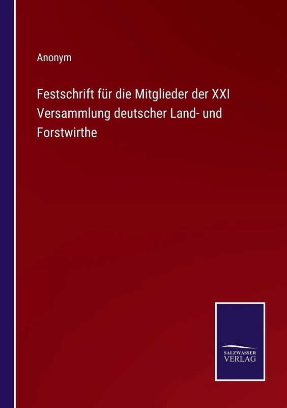 Festschrift für die Mitglieder der XXI Versammlung deutscher Land- und Forstwirthe
