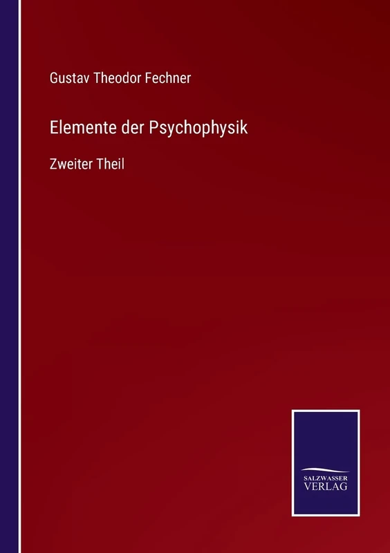 Elemente der Psychophysik: Zweiter Theil