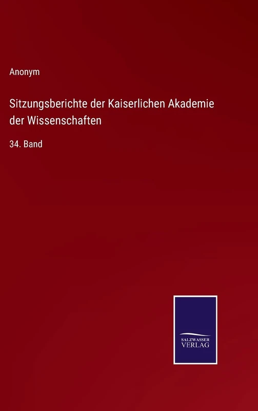Sitzungsberichte der Kaiserlichen Akademie der Wissenschaften: 34. Band - Image 1