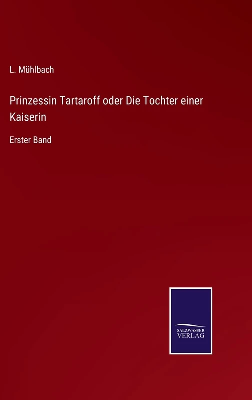 Prinzessin Tartaroff oder Die Tochter einer Kaiserin: Erster Band