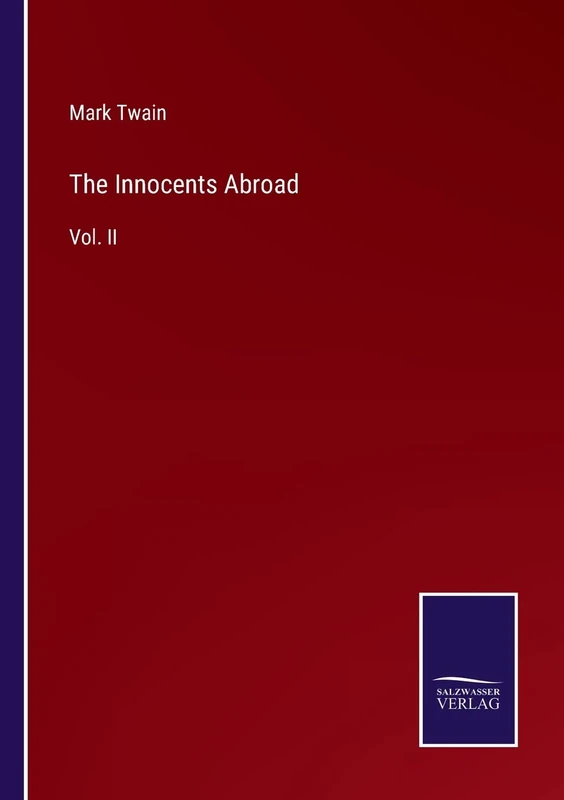 The Innocents Abroad: Vol. II