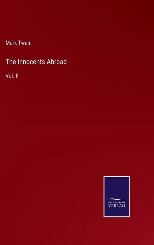 The Innocents Abroad: Vol. II