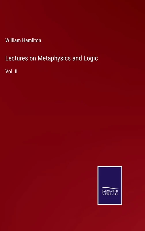 Lectures on Metaphysics and Logic: Vol. II