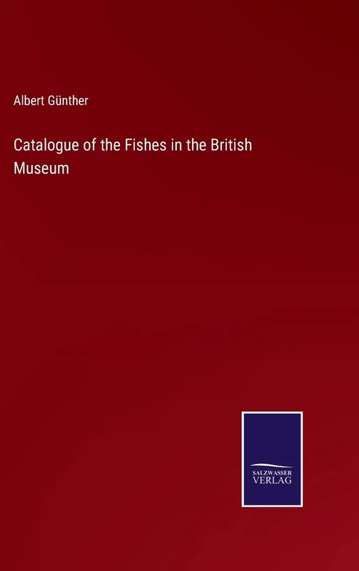 Catalogue of the Fishes in the British Museum
