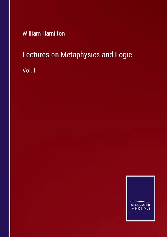 Lectures on Metaphysics and Logic: Vol. I