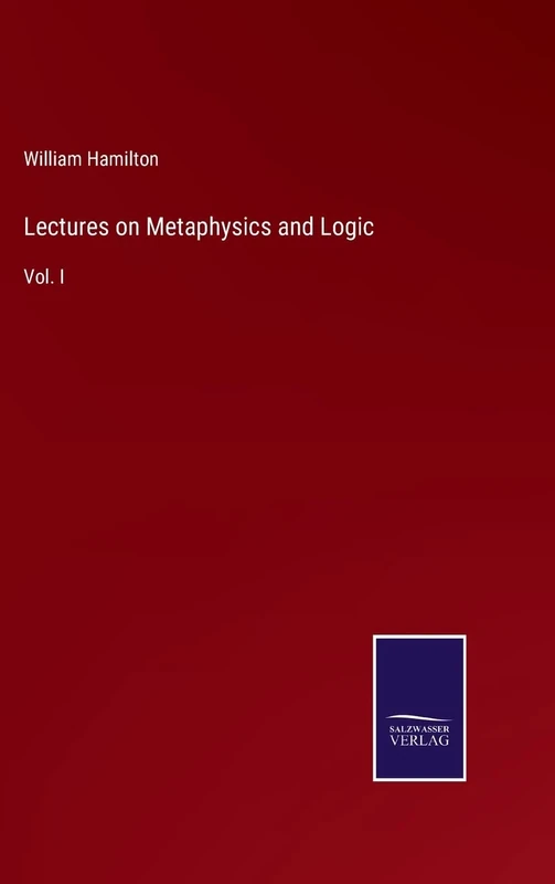 Lectures on Metaphysics and Logic: Vol. I