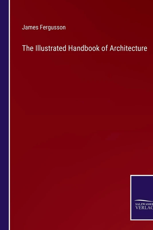 The Illustrated Handbook of Architecture