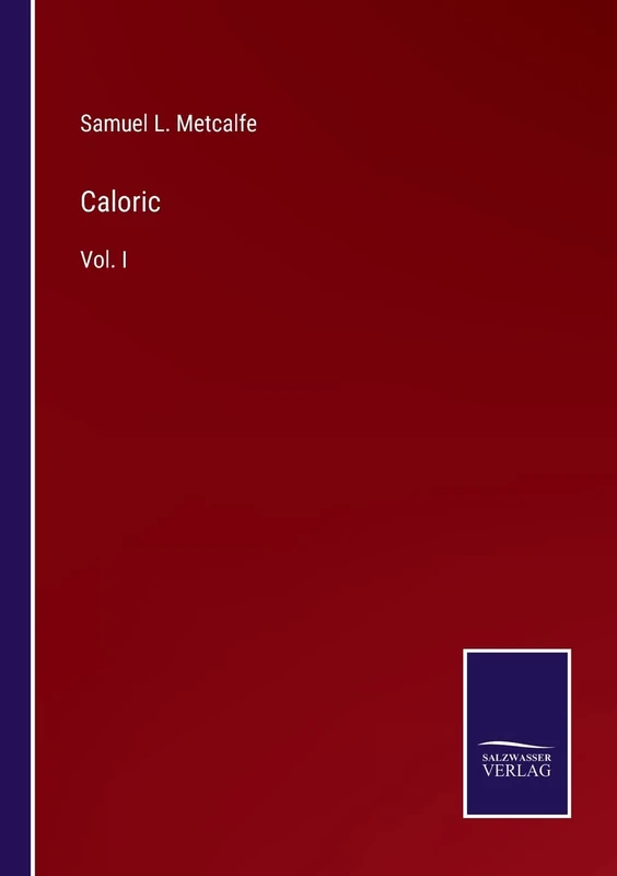 Caloric: Vol. I