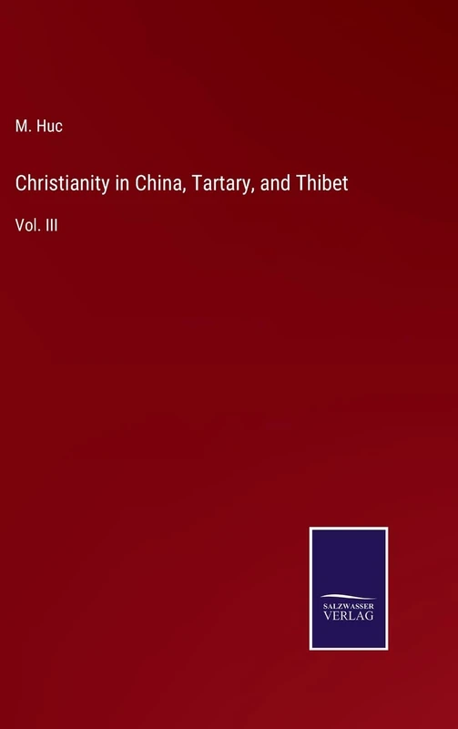 Christianity in China, Tartary, and Thibet: Vol. III