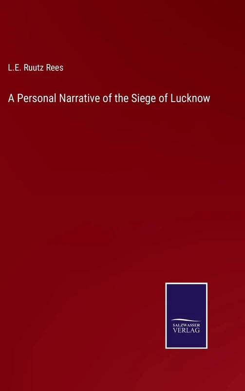 A Personal Narrative of the Siege of Lucknow