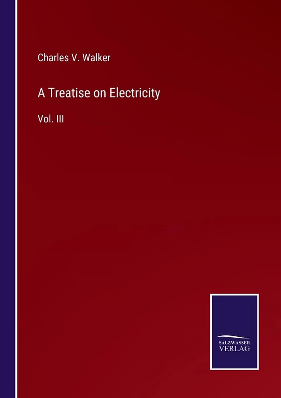 A Treatise on Electricity: Vol. III