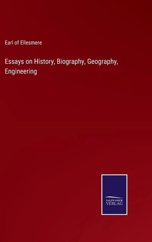 Essays on History, Biography, Geography, Engineering