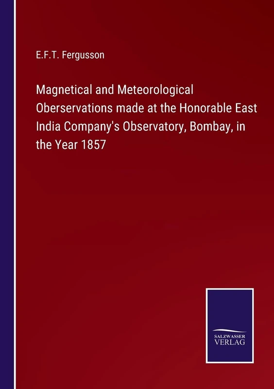 Magnetical and Meteorological Oberservations made at the Honorable East India Company's Observatory, Bombay, in the Year 1857 - Image 1