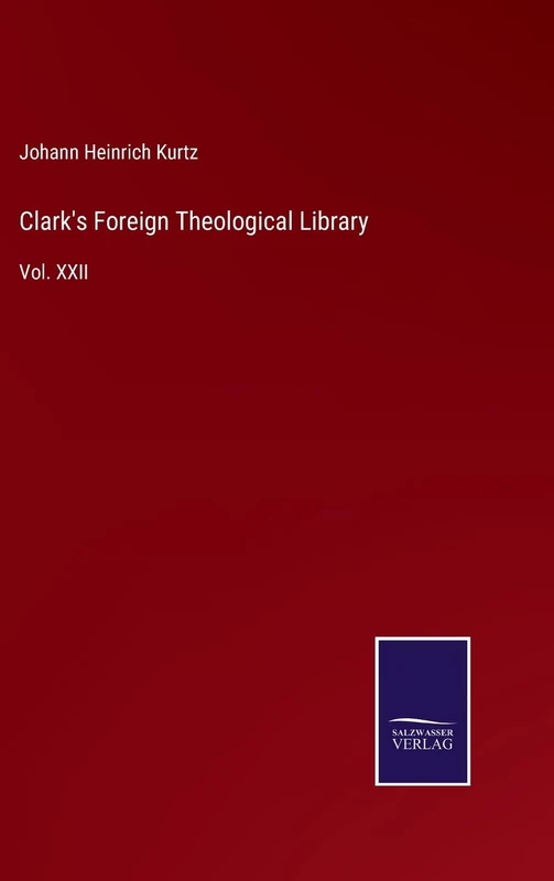 Clark's Foreign Theological Library: Vol. XXII