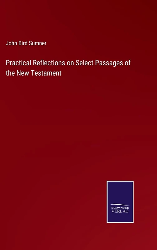Practical Reflections on Select Passages of the New Testament