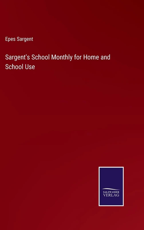 Sargent's School Monthly for Home and School Use