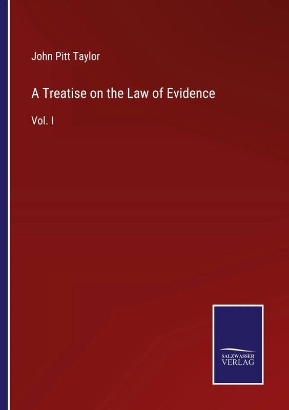 A Treatise on the Law of Evidence: Vol. I
