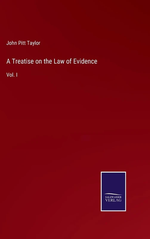 A Treatise on the Law of Evidence: Vol. I