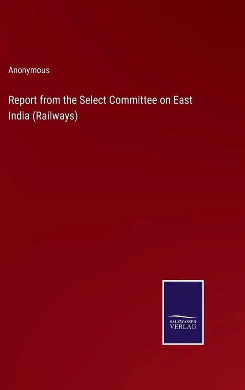 Report from the Select Committee on East India (Railways)