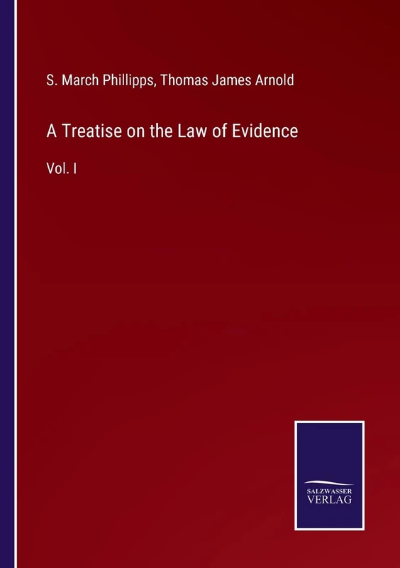 A Treatise on the Law of Evidence: Vol. I