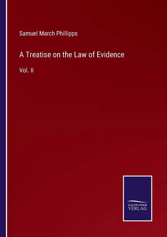 A Treatise on the Law of Evidence: Vol. II
