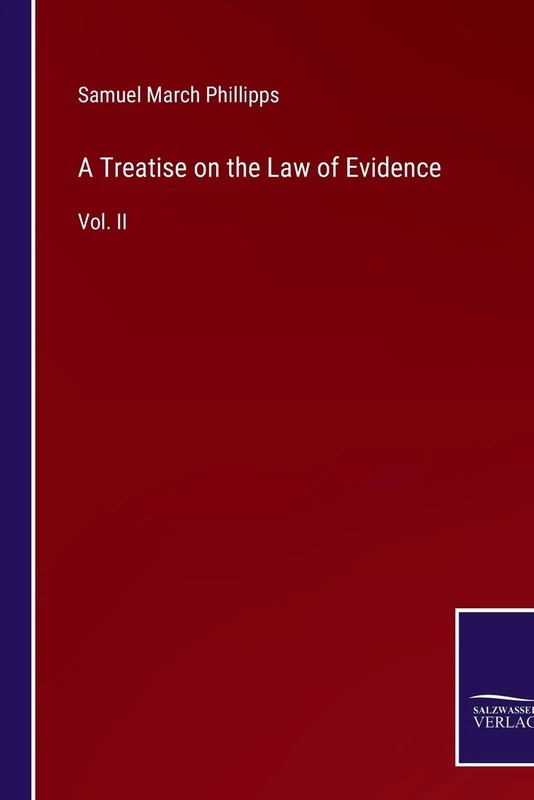 A Treatise on the Law of Evidence: Vol. II