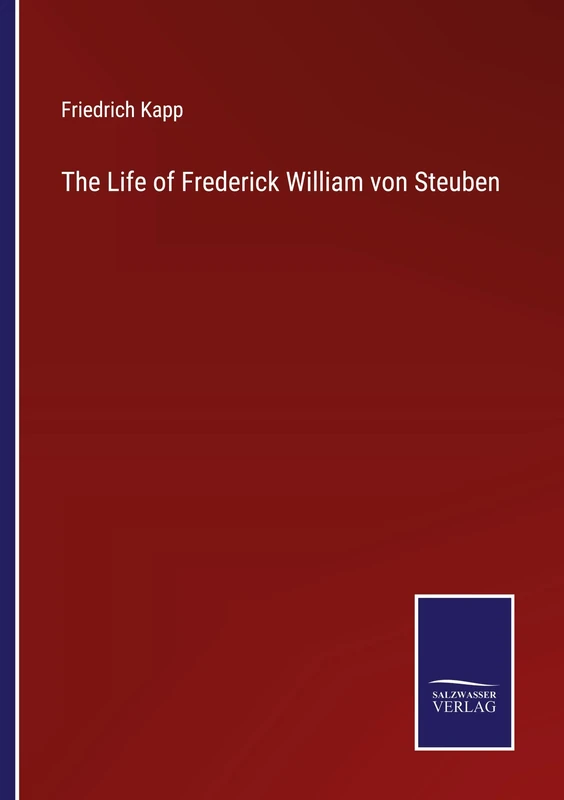 The Life of Frederick William von Steuben